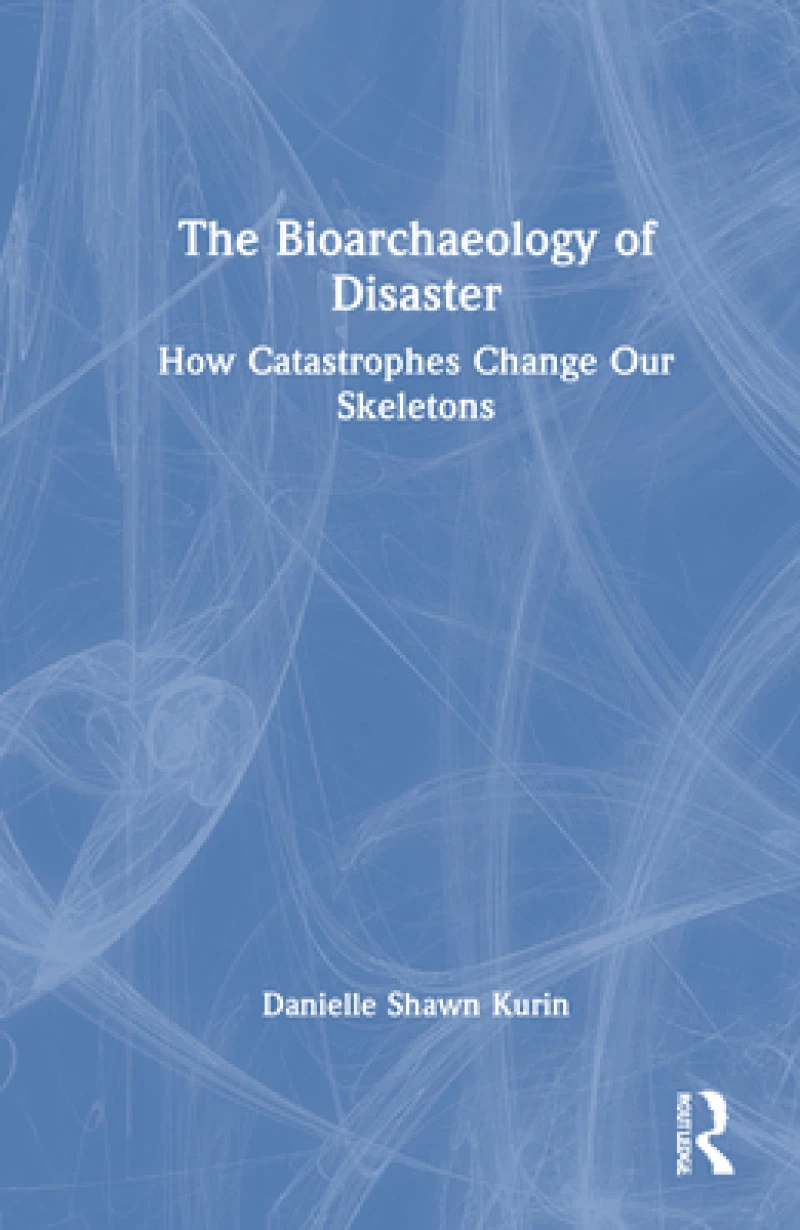The Bioarchaeology of Disaster