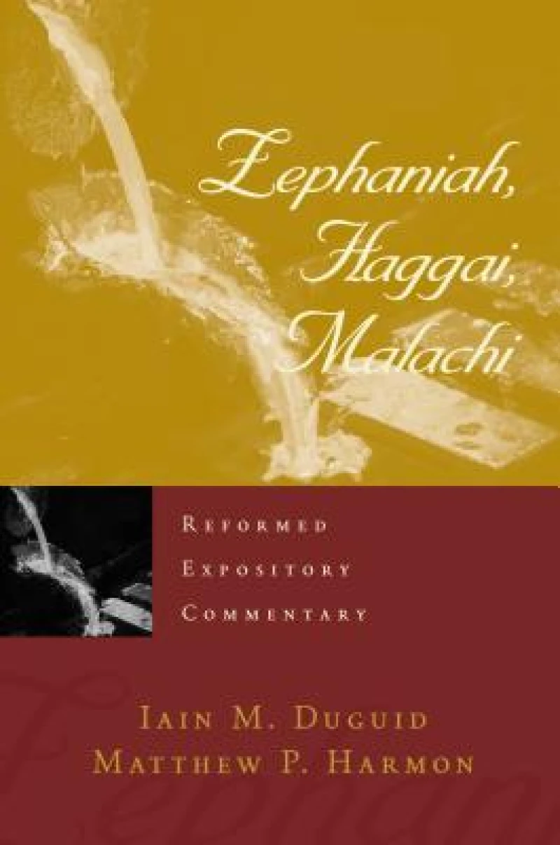 Reformed Expository Commentary: Zephaniah, Haggai, Malachi