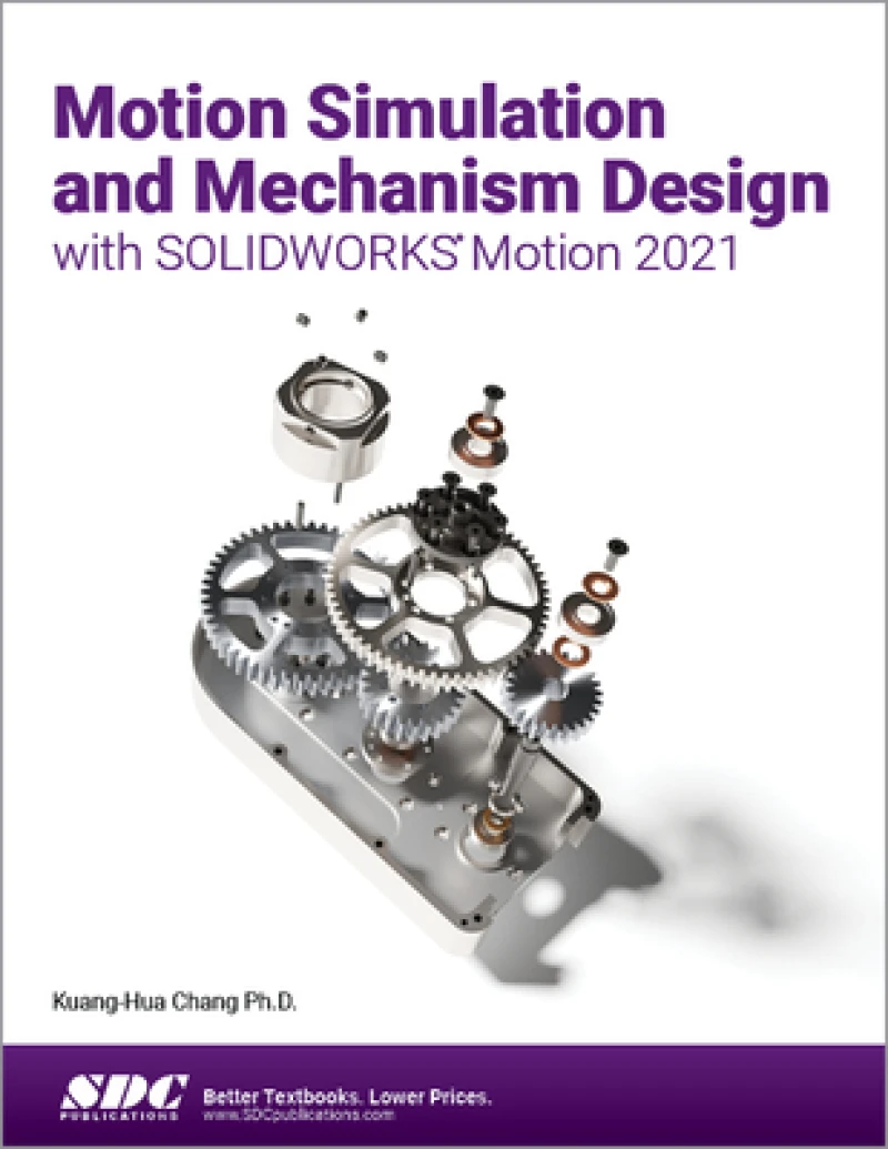 Motion Simulation and Mechanism Design with SOLIDWORKS Motion 2021