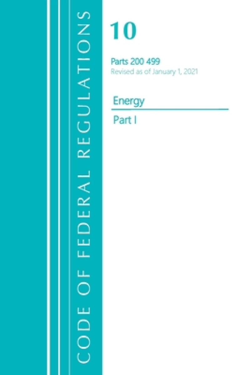 Code of Federal Regulations, Title 10 Energy 200-499, Revised as of January 1, 2021