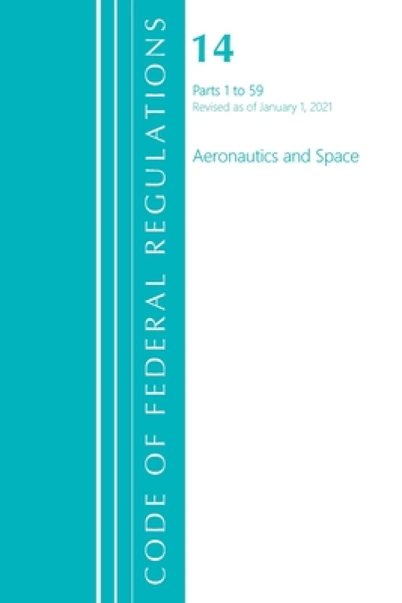 Code of Federal Regulations, Title 14 Aeronautics and Space 1-59, Revised as of January 1, 2021