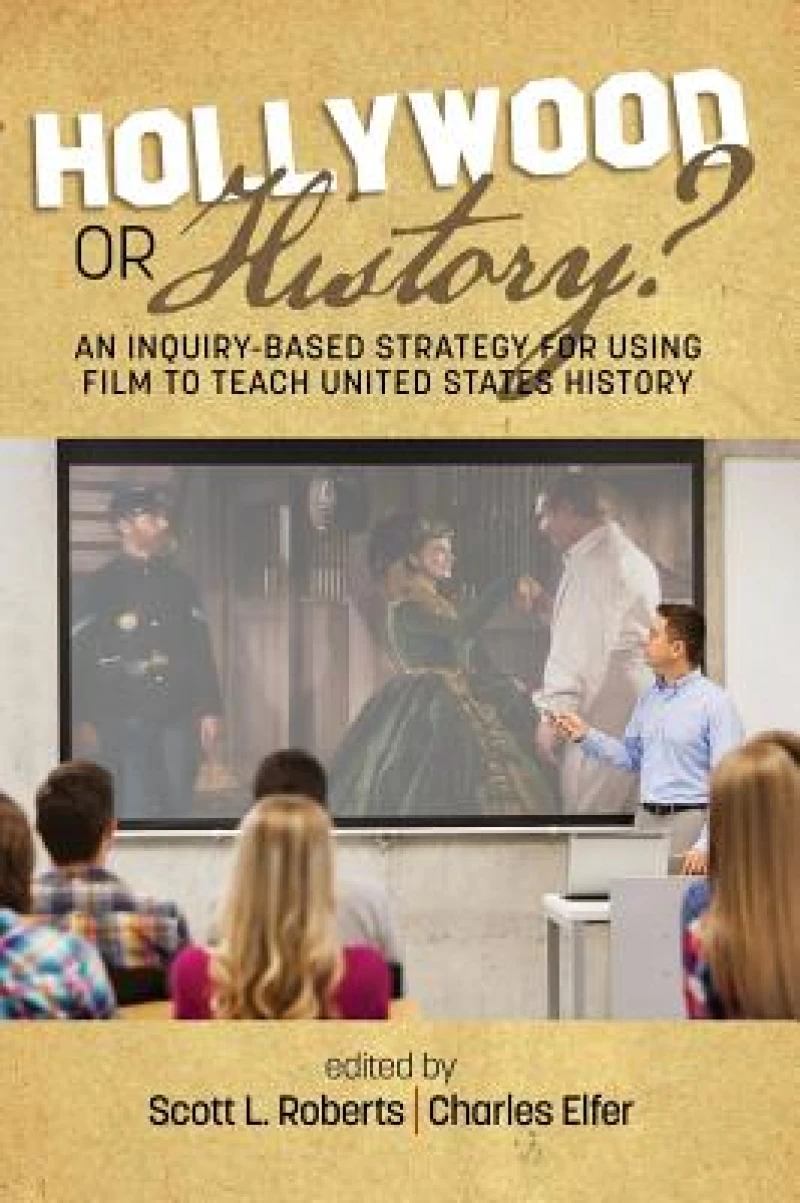Hollywood or History? An Inquiry-Based Strategy for Using Film to Teach United States History