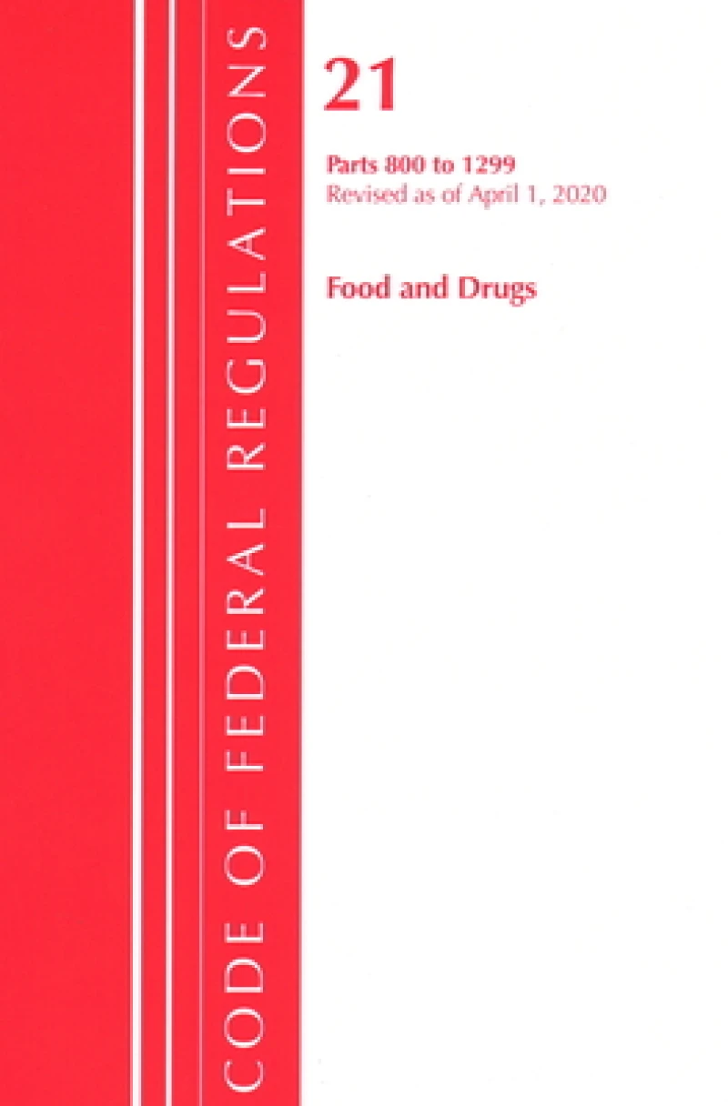 Code of Federal Regulations, Title 21 Food and Drugs 800-1299, Revised as of April 1, 2020