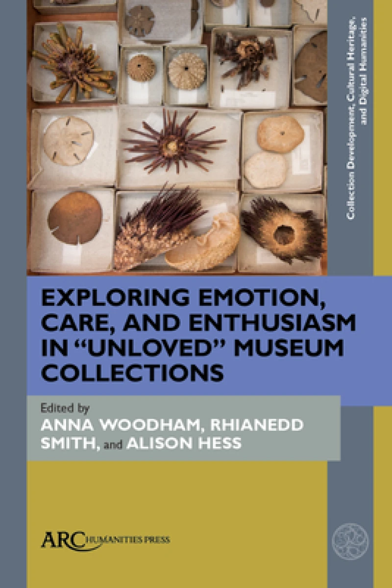 Exploring Emotion, Care, and Enthusiasm in “Unloved” Museum Collections