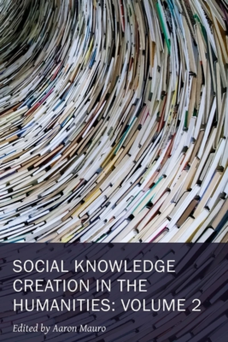 Social Knowledge Creation in the Humanities – Volume 2
