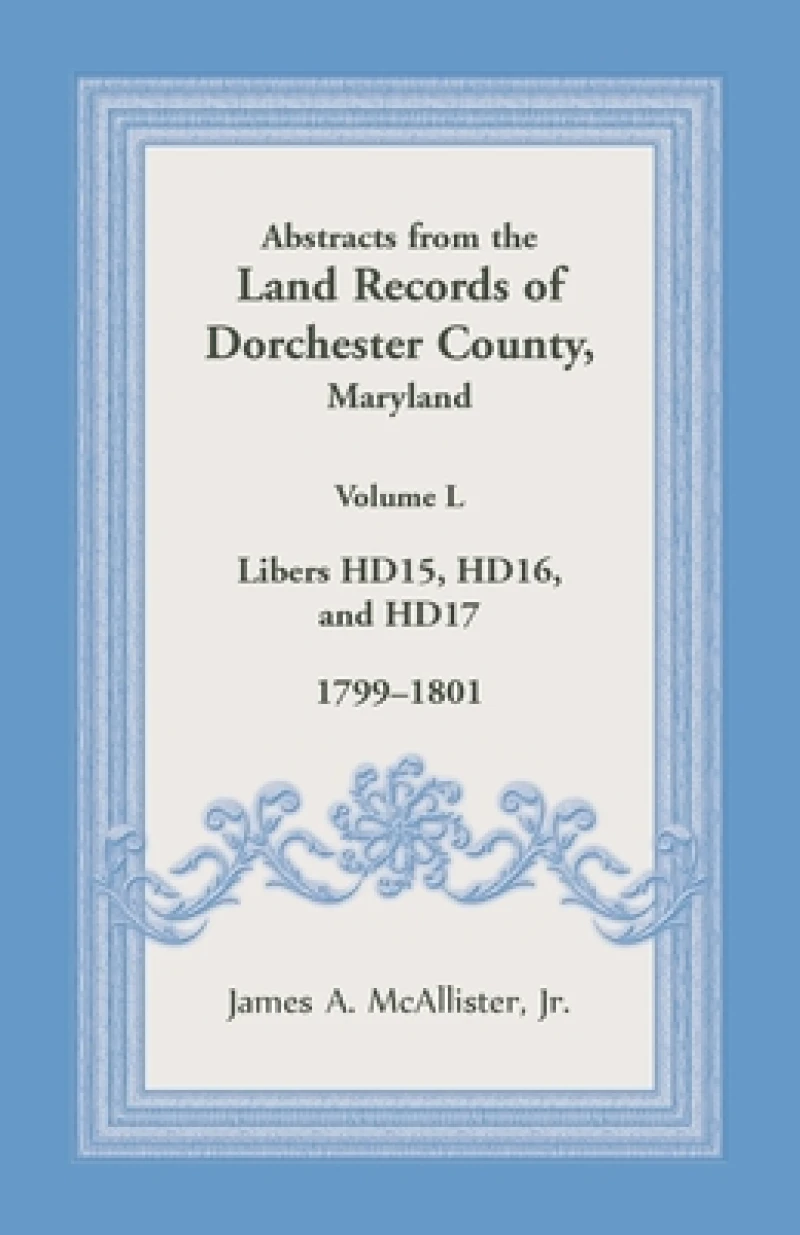 Abstracts from the Land Records of Dorchester County, Maryland, Volume L