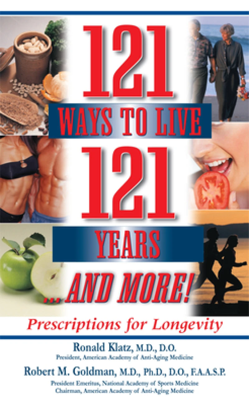 121 Ways to Live 121 Years . . . And More