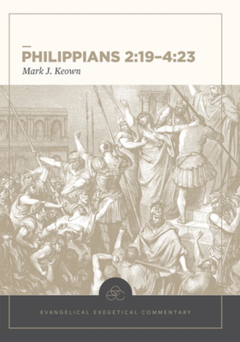 Philippians 2:19–4:23: Evangelical Exegetical Comm entary