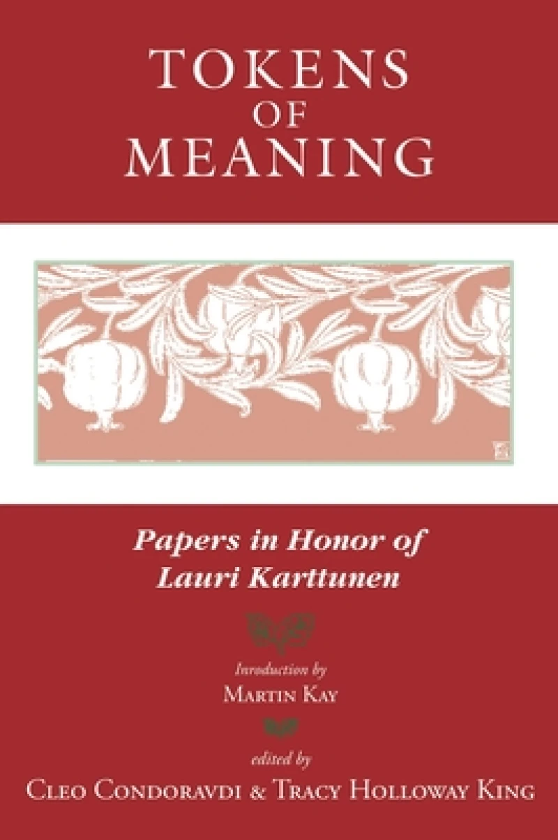 Tokens of Meaning – Papers in Honor of Lauri Karttunen