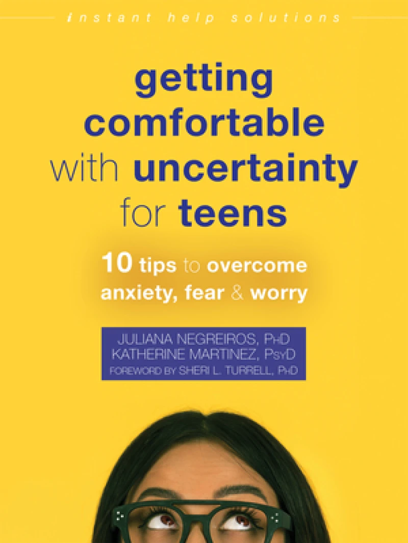 Getting Comfortable with Uncertainty for Teens