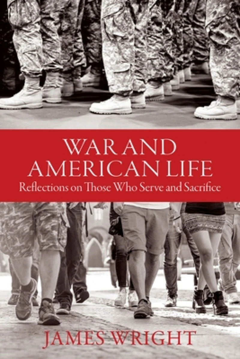 War and American Life - Reflections on Those Who Serve and Sacrifice