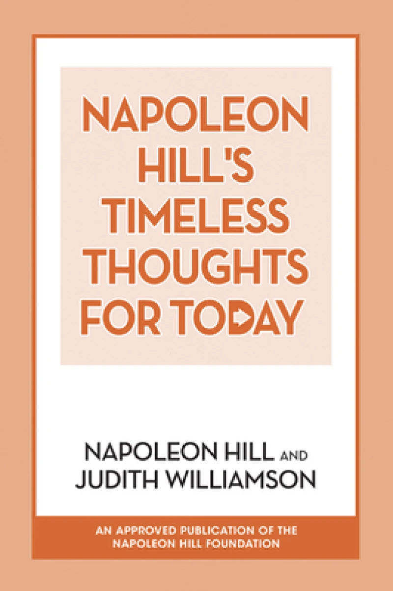 Napoleon Hill's Timeless Thoughts for Today