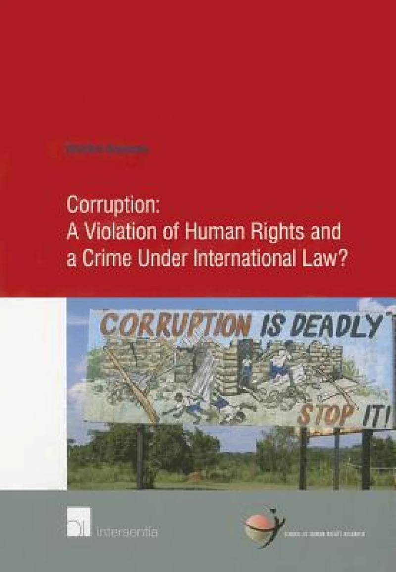 Corruption: A Violation of Human Rights and a Crime Under International Law?