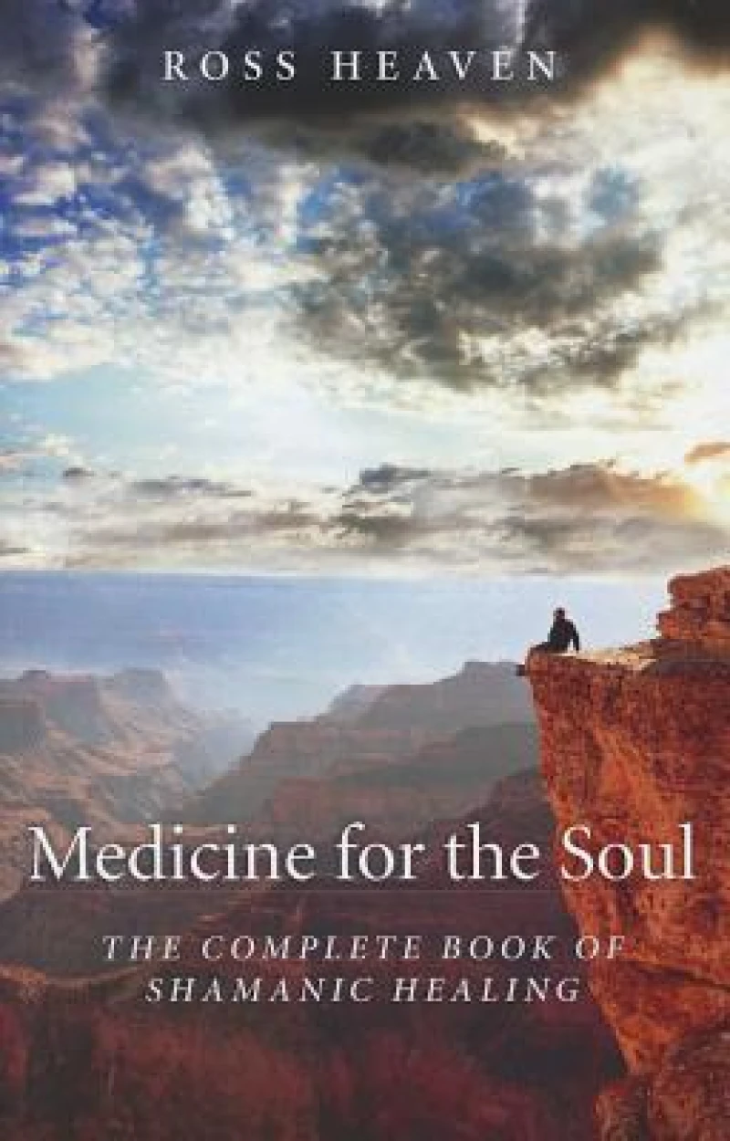 Medicine for the Soul – The Complete Book of Shamanic Healing