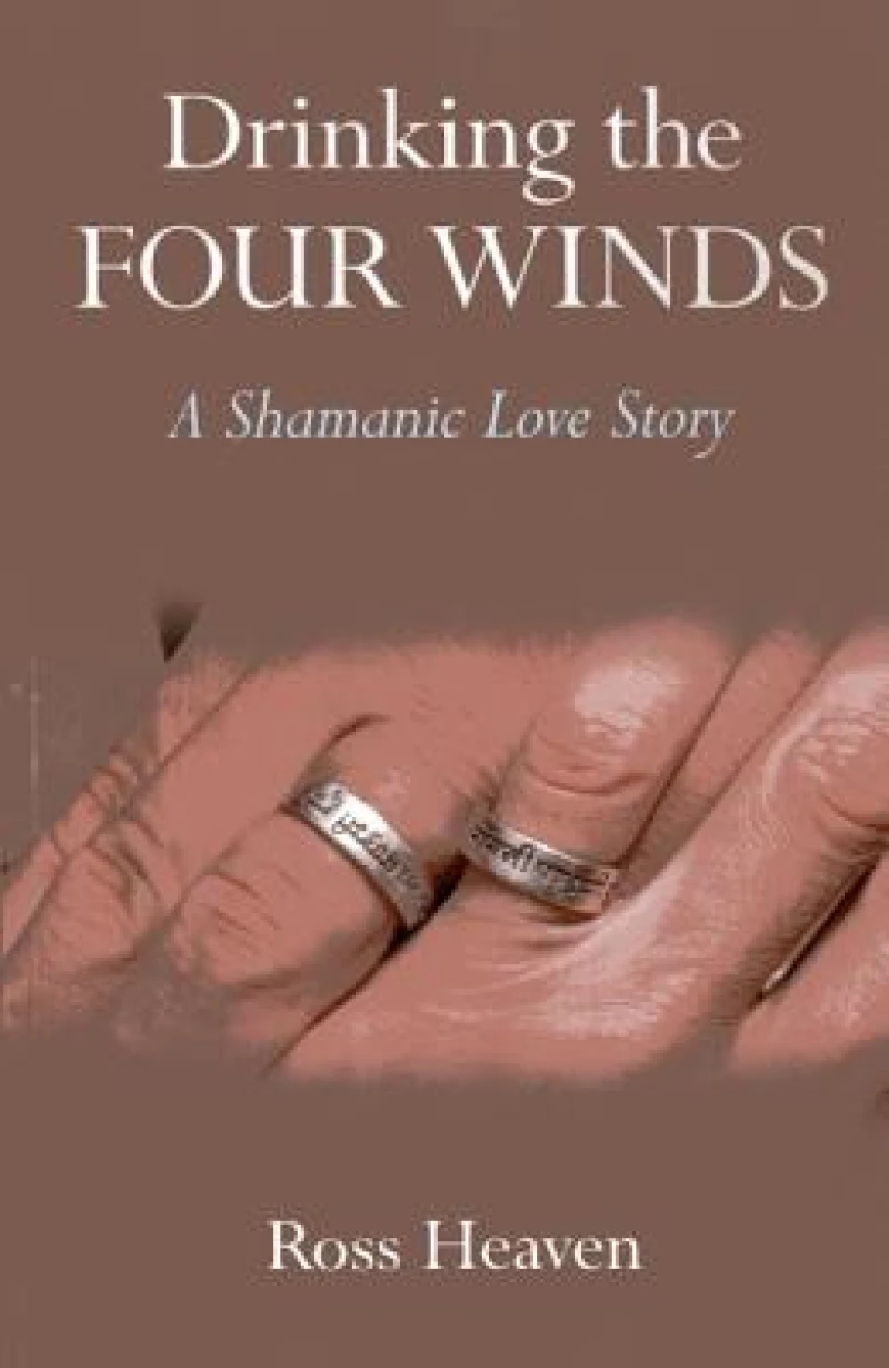 Drinking the Four Winds – A Shamanic Love Story