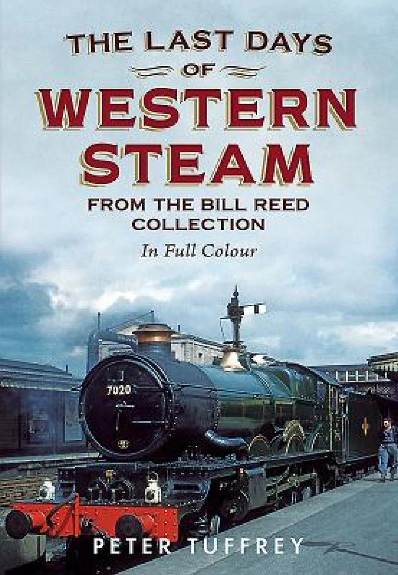 Last Days of Western Steam from the Bill Reed Collection