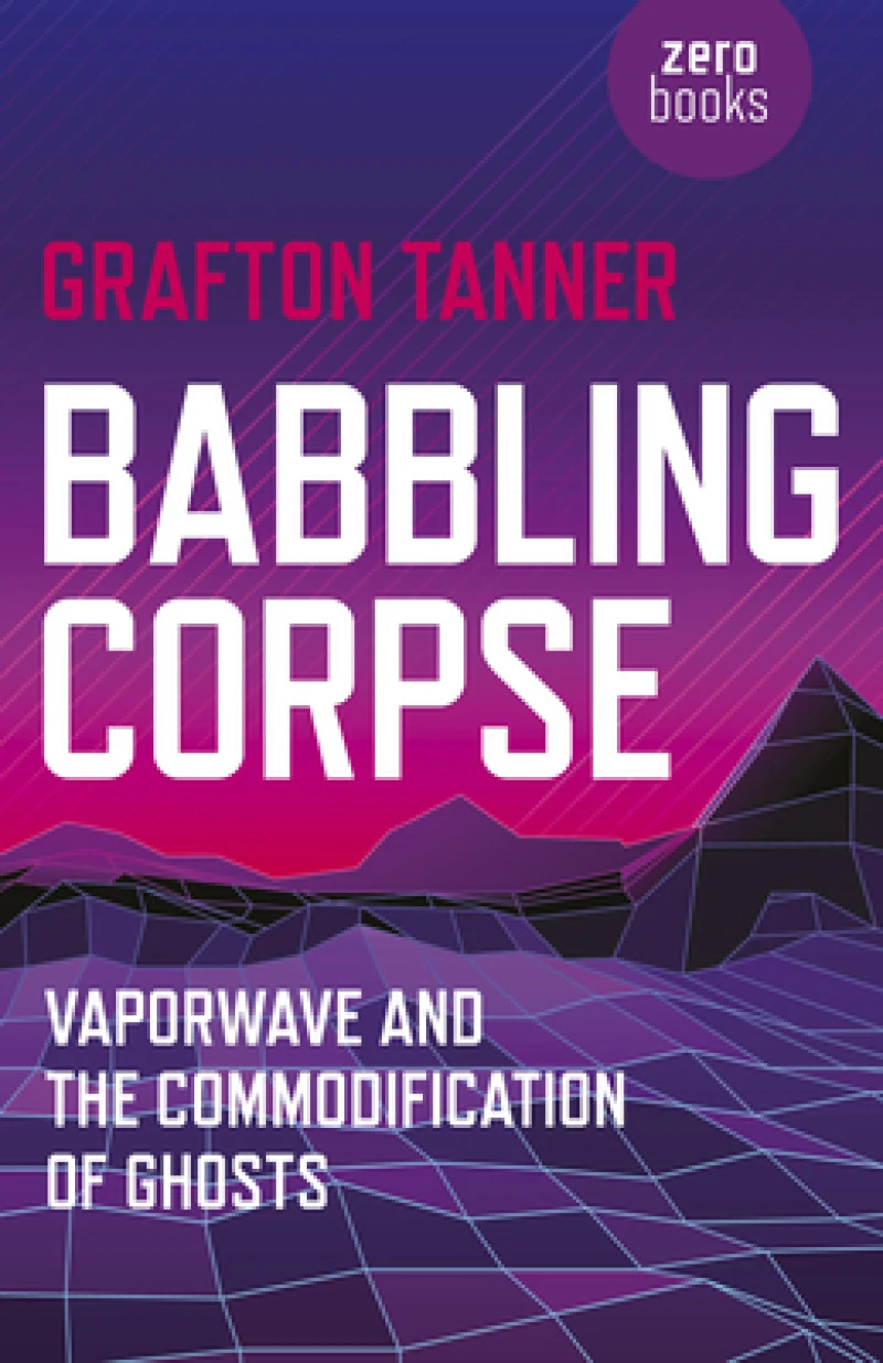 Babbling Corpse – Vaporwave and the Commodification of Ghosts