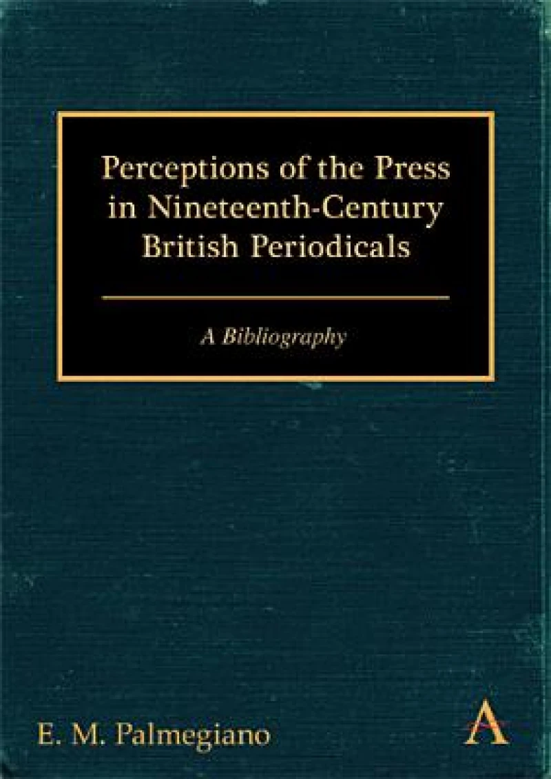 Perceptions of the Press in Nineteenth-Century British Periodicals