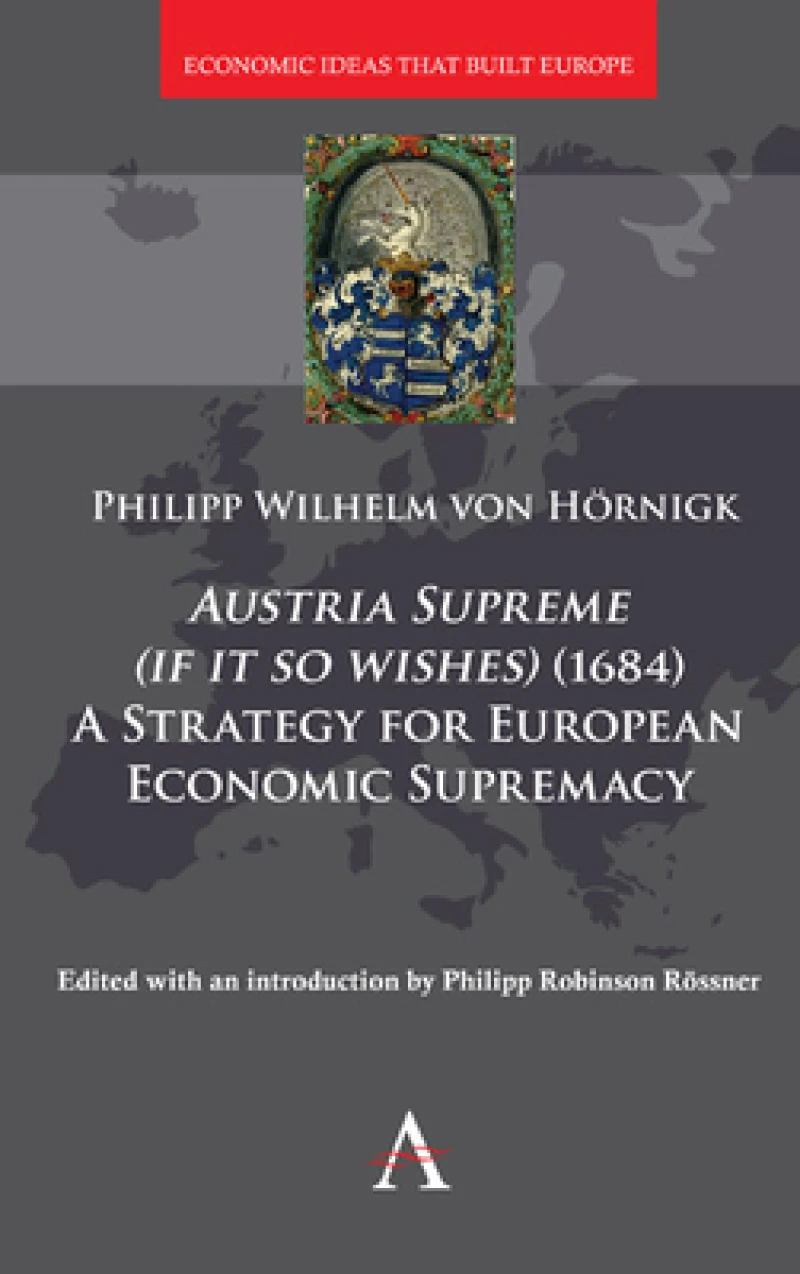 Austria Supreme (if it so Wishes) (1684): 'A Strategy for European Economic Supremacy’