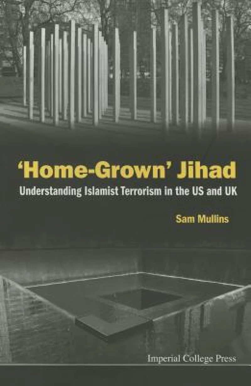 'Home-grown' Jihad: Understanding Islamist Terrorism In The Us And Uk