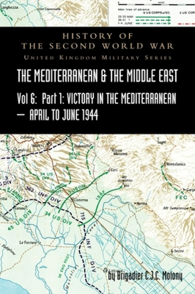 MEDITERRANEAN AND MIDDLE EAST VOLUME VI; Victory in the Mediterranean Part I, 1st April to 4th June1944. HISTORY OF THE SECOND WORLD WAR