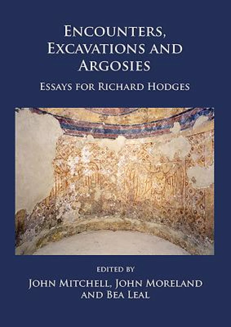 Encounters, Excavations and Argosies