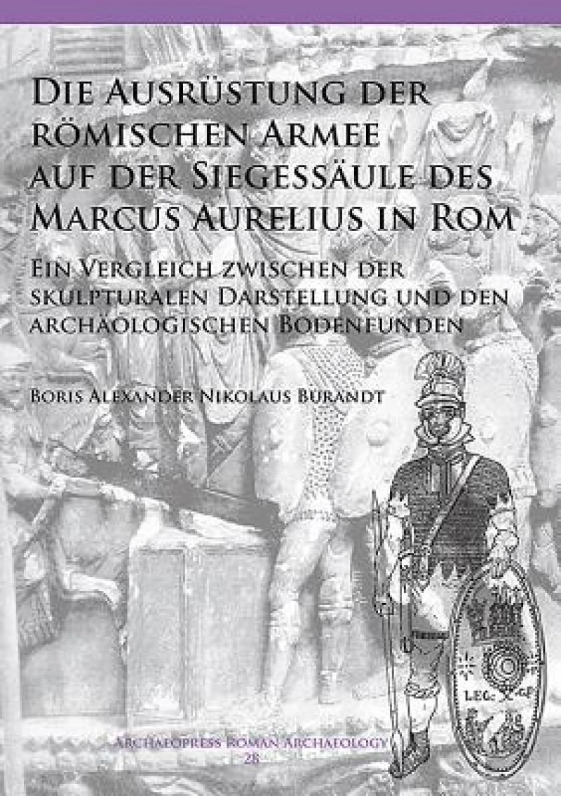 Die Ausrustung der romischen Armee auf der Siegessaule des Marcus Aurelius in Rom