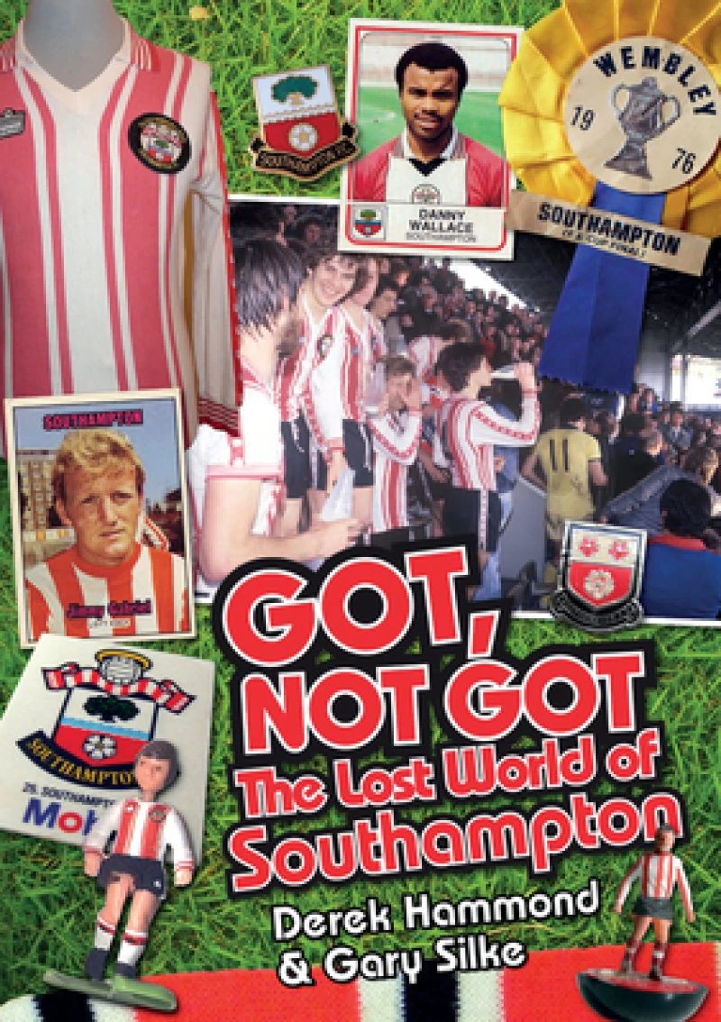Got; Not Got: Southampton FC