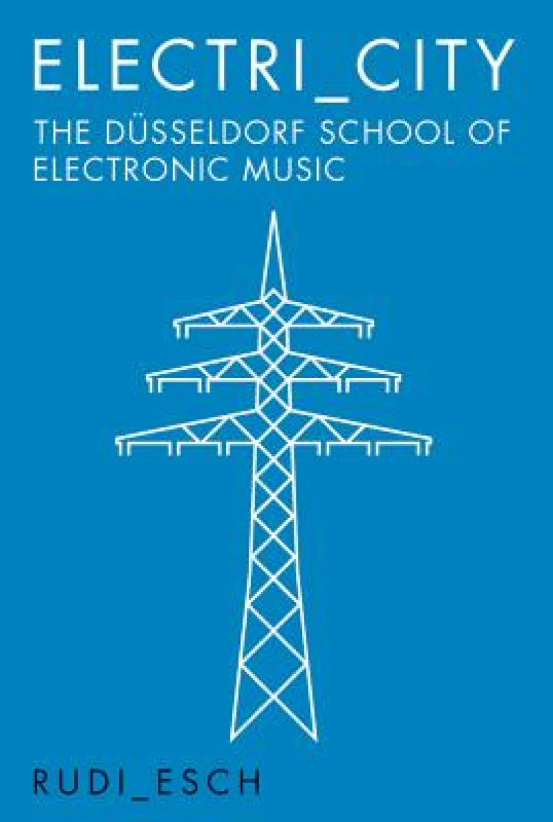 Electri_City: The Dusseldorf School of Electronic Music