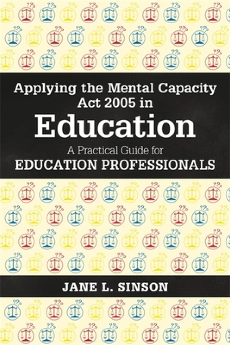 Applying the Mental Capacity Act 2005 in Education