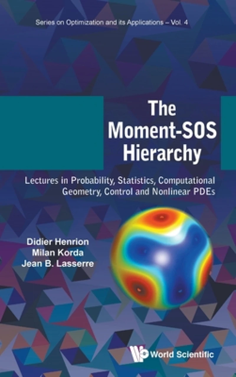Moment-sos Hierarchy, The: Lectures In Probability, Statistics, Computational Geometry, Control And Nonlinear Pdes