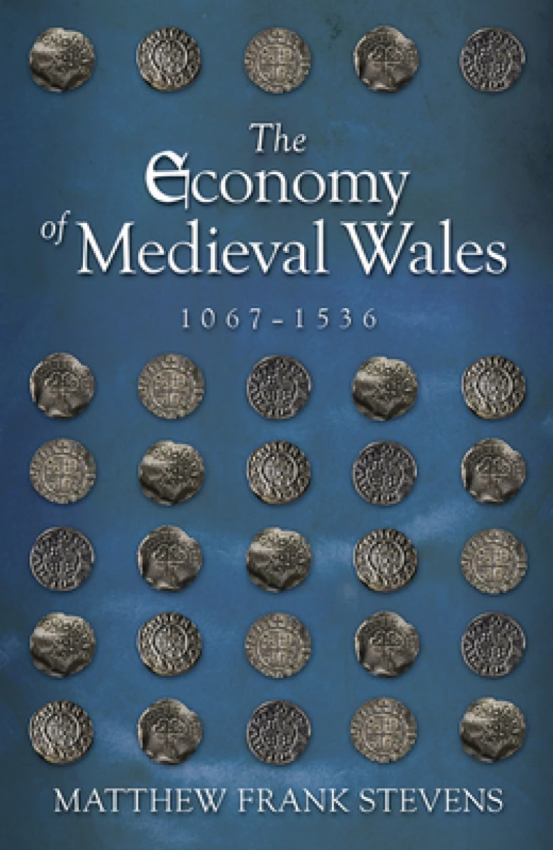 The Economy of Medieval Wales, 1067-1536