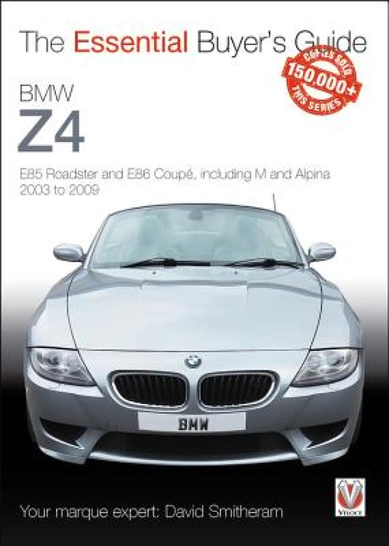 BMW Z4: E85 Roadster and E86 Coupe Including M and Alpina 2003 to 2009