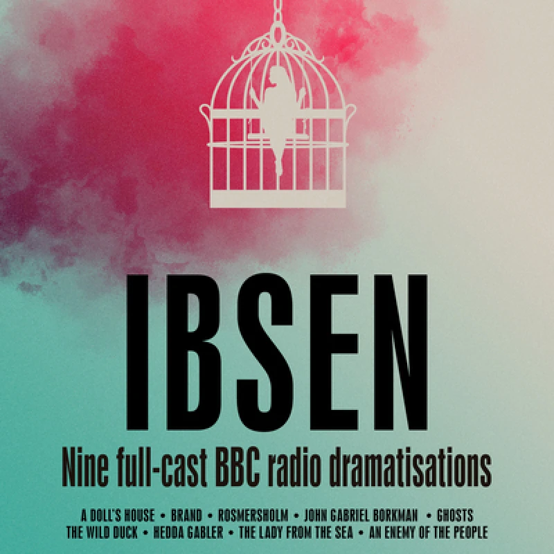 Henrik Ibsen: Nine full-cast BBC radio dramatisations
