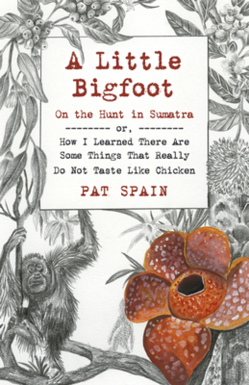 Little Bigfoot, A: On the Hunt in Sumatra
