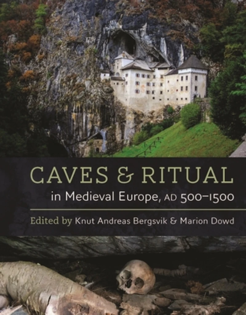 Caves and Ritual in Medieval Europe, AD 500–1500