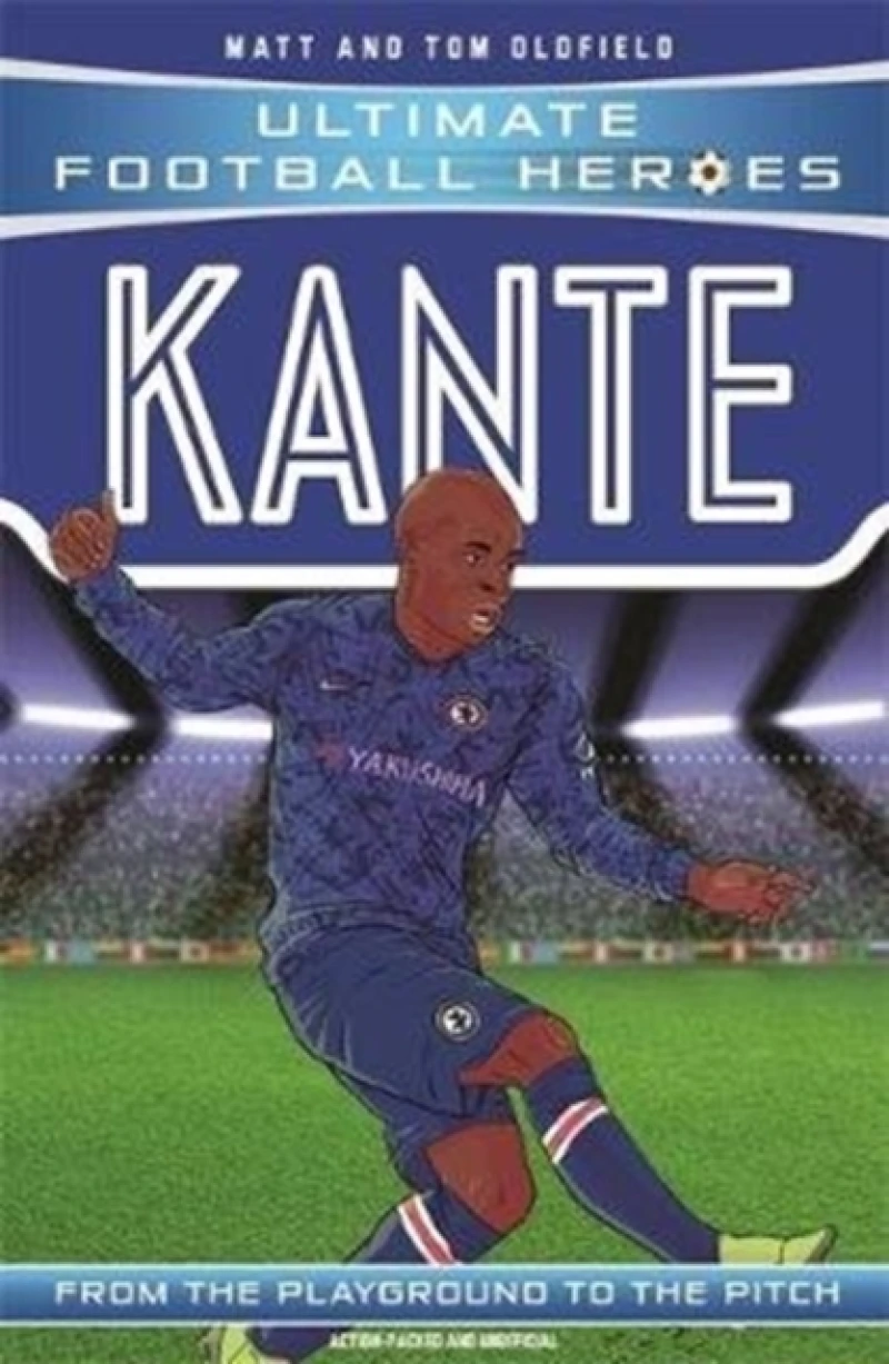 Ultimate Football Heroes: Kante (Midfield Generals 10)