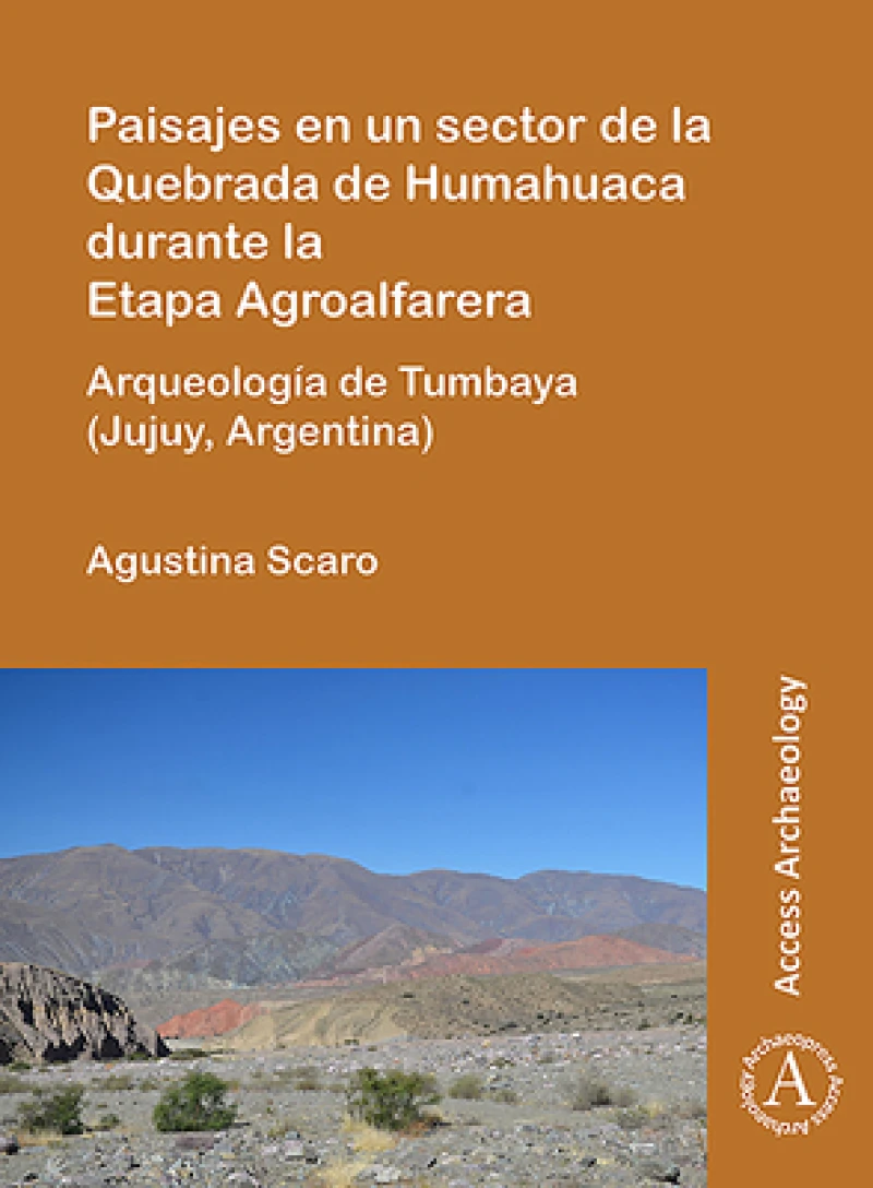 Paisajes en un sector de la Quebrada de Humahuaca durante la Etapa Agroalfarera