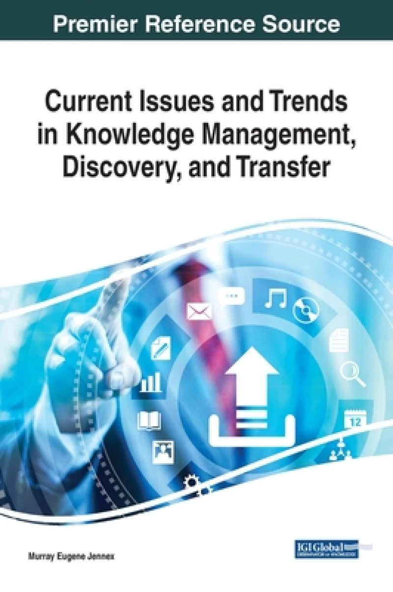 Current Issues and Trends in Knowledge Management, Discovery, and Transfer