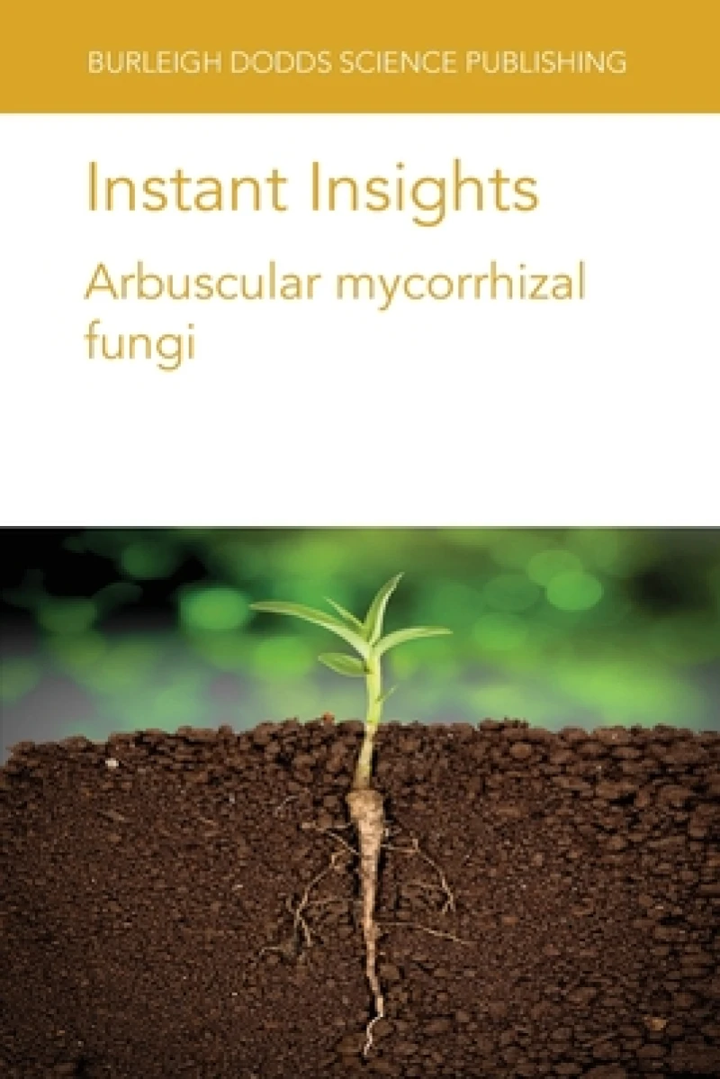 Instant Insights: Arbuscular Mycorrhizal Fungi