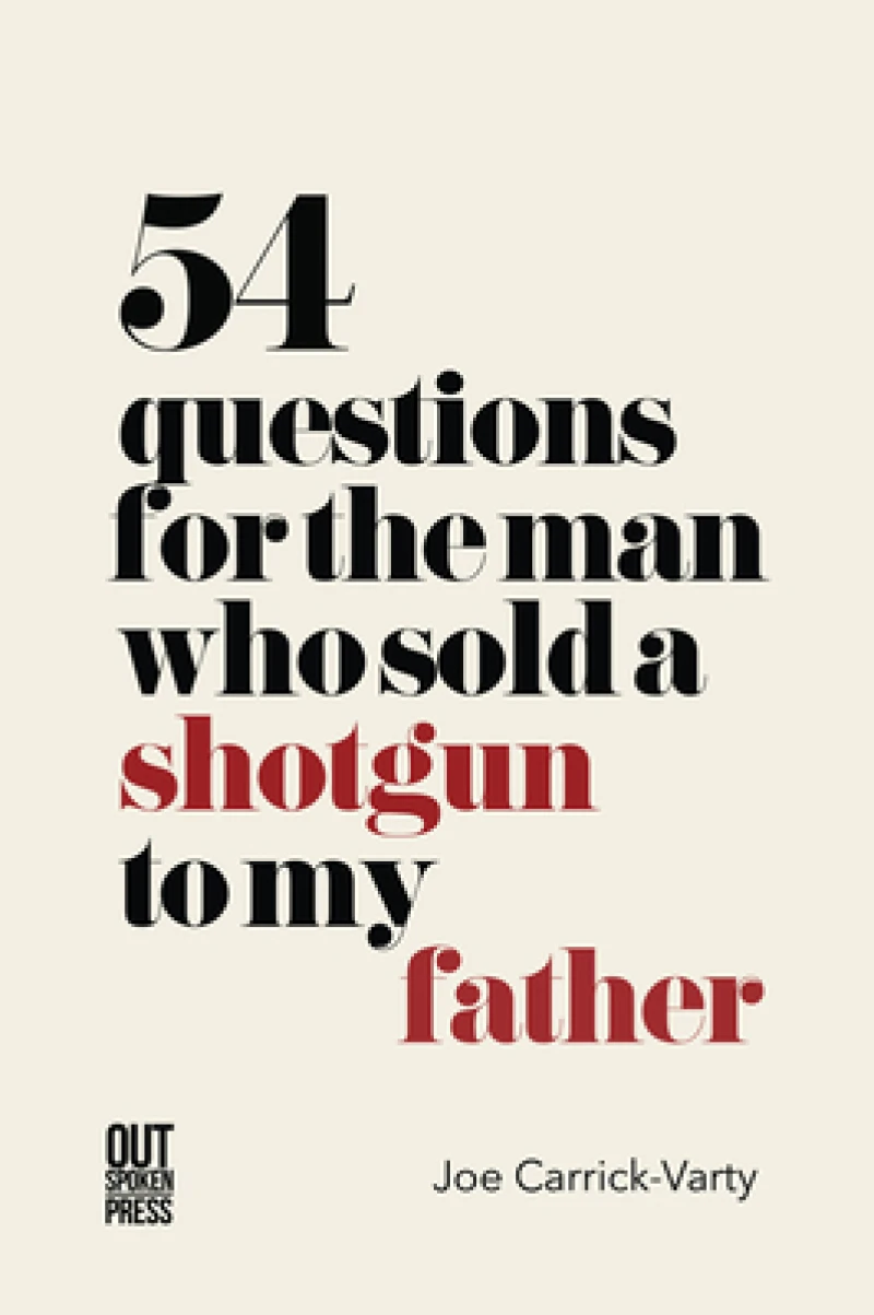 54 Questions for the Man Who Sold a Shotgun to my Father