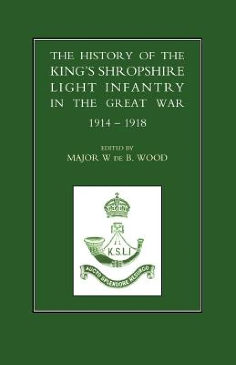 History of the King's Shropshire Light Infantry in the Great War 1914-1918