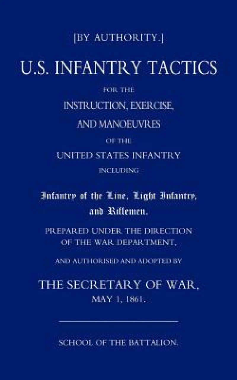 US Infantry Tactics 1861_(school of the Battalion)