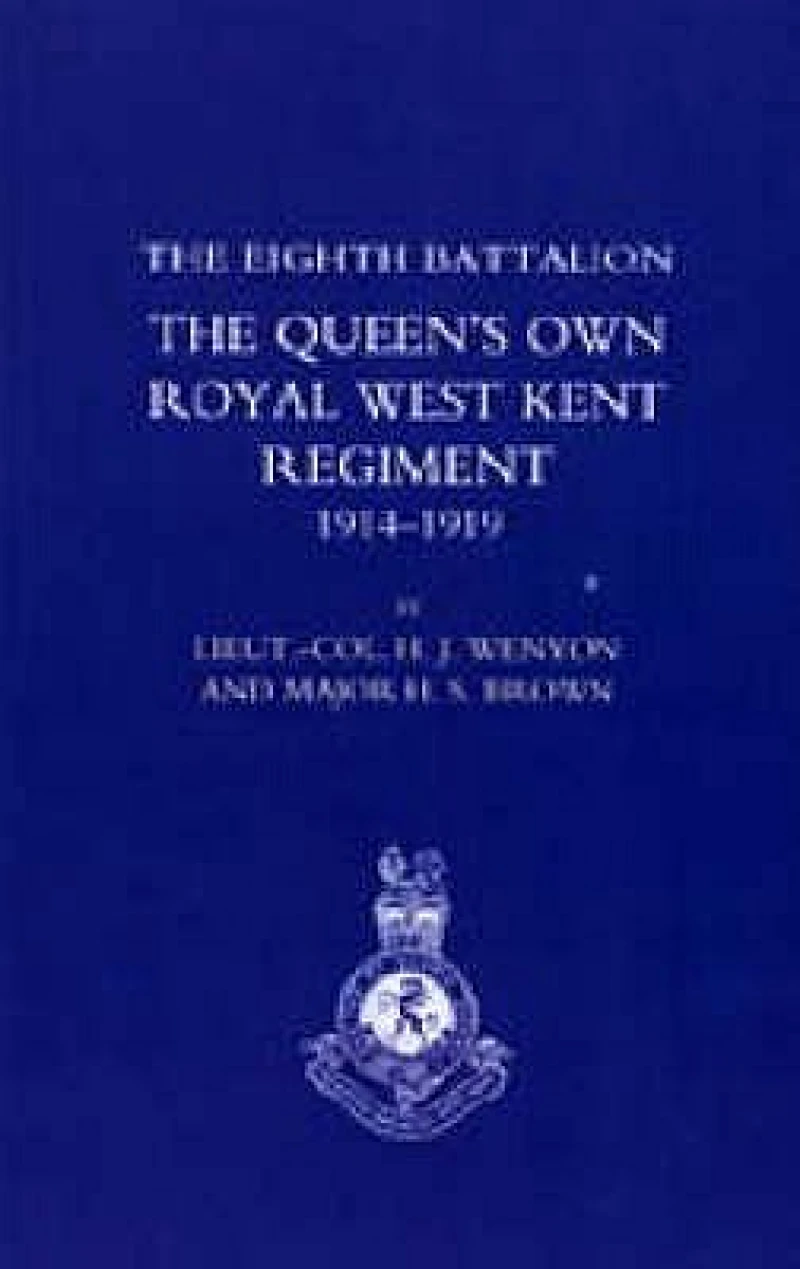 History of the Eighth Battalion the Queen's Own Royal West Kent Regiment 1914-1919