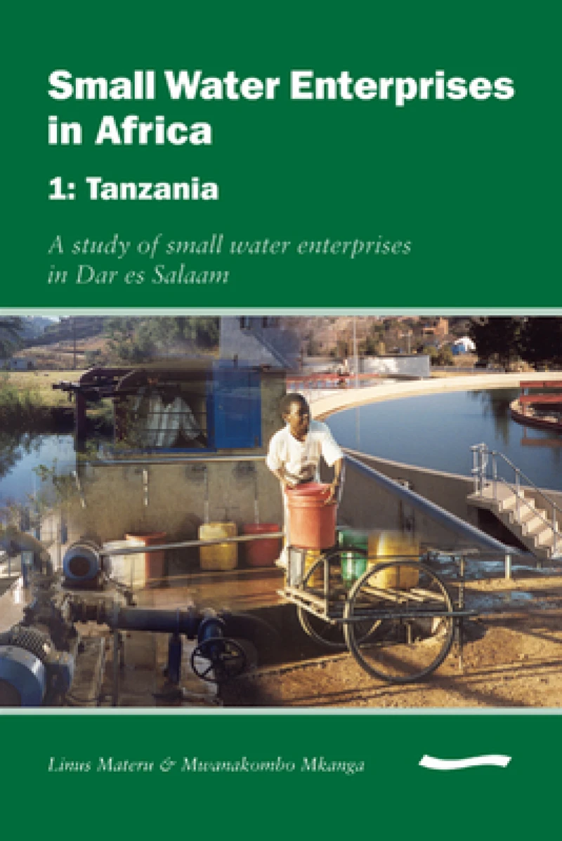 Small Water Enterprises in Africa 1 - Tanzania: A Study of Small Water Enterprises in Dar es Salaam