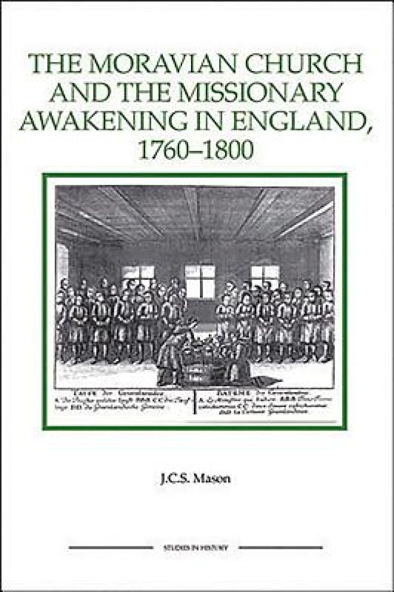 The Moravian Church and the Missionary Awakening in England, 1760-1800