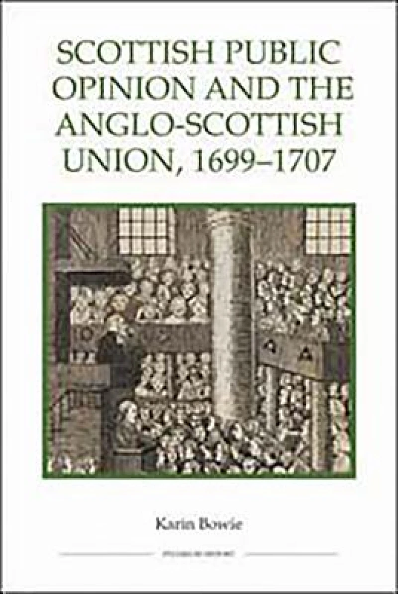 Scottish Public Opinion and the Anglo-Scottish Union, 1699-1707