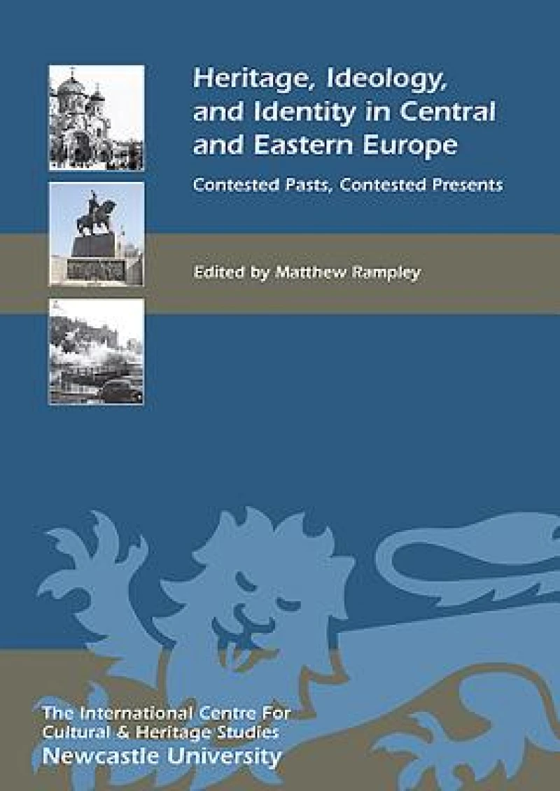 Heritage, Ideology, and Identity in Central and Eastern Europe