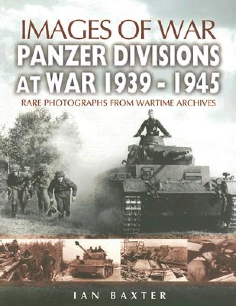 Panzer-divisions at War 1939-1945 (Images of War Series)