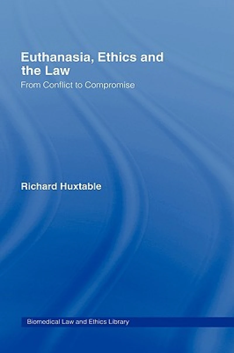 Euthanasia, Ethics and the Law